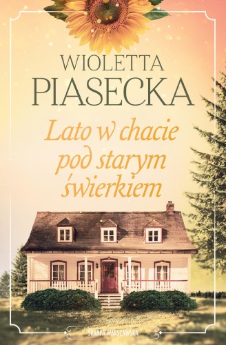 Lato w chacie pod starym świerkiem