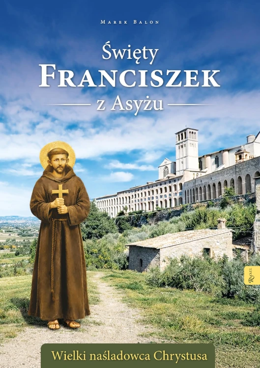 Święty Franciszek z Asyżu. Wielki naśladowca...