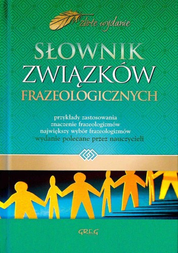 Słownik związków frazeologicznych. Złote wydanie