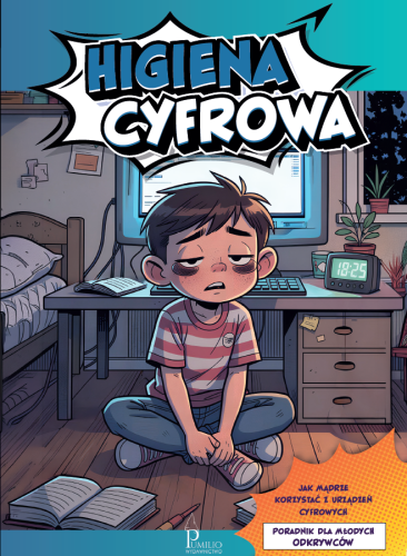 Higiena cyfrowa. Poradnik dla młodych odkrywców