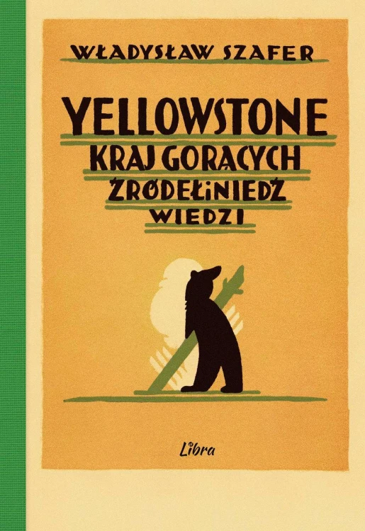 Yellowstone. Kraj gorących źródeł i niedźwiedzi