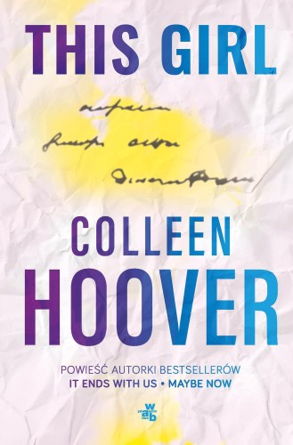 This Girl. Slammed. Tom 3, Colleen Hoover