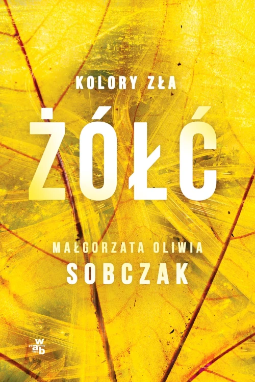 Żółć. Kolory zła. Tom 4, Małgorzata Oliwia Sobczak