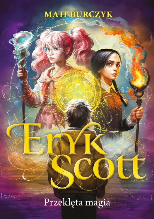 Przeklęta magia. Eryk Scott. Tom 1, Matt Burczyk