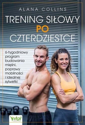 Trening siłowy po czterdziestce. 6-tygodniowy...
