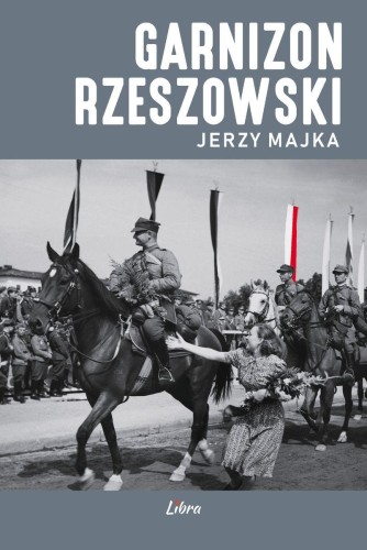 Garnizon Rzeszowski, Jerzy Majka