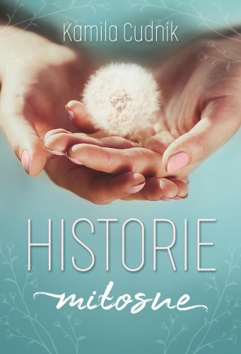 Historie miłosne, Kamila Cudnik
