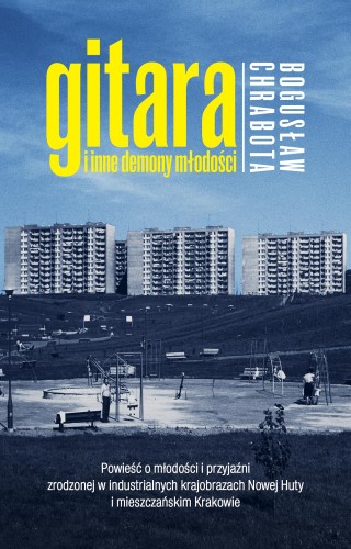 Gitara i inne demony młodości, Bogusław Chrabota