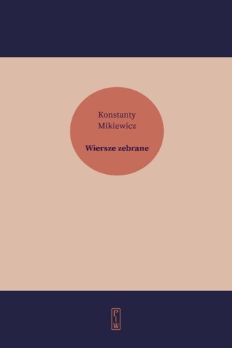 Wiersze zebrane, Konstanty Mikiewicz
