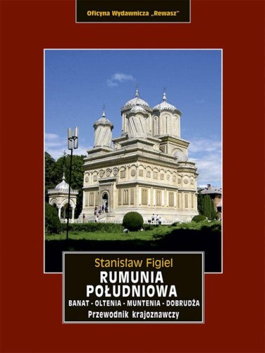 Rumunia Południowa. Banat, Oltenia, Muntenia,...