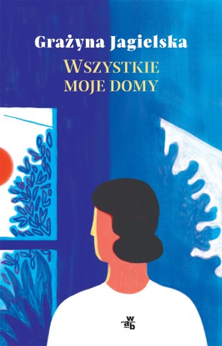 Wszystkie moje domy, Grażyna Jagielska