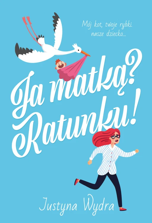 Ja matką? Ratunku!, Justyna Wydra