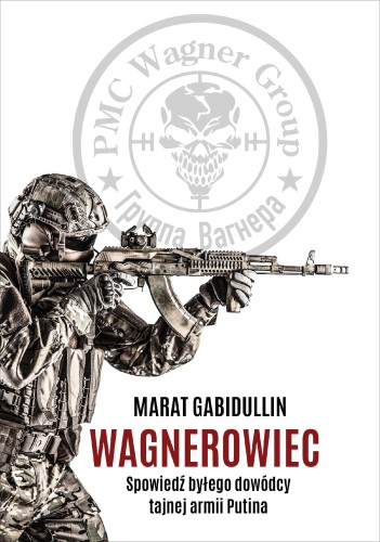 Wagnerowiec. Spowiedź byłego dowódcy tajnej...