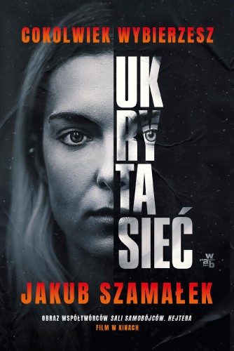 Cokolwiek wybierzesz. Ukryta sieć. Tom 1...
