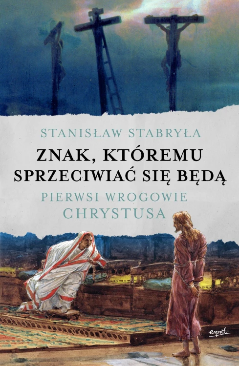Znak, któremu sprzeciwiać się będą. Pierwsi...