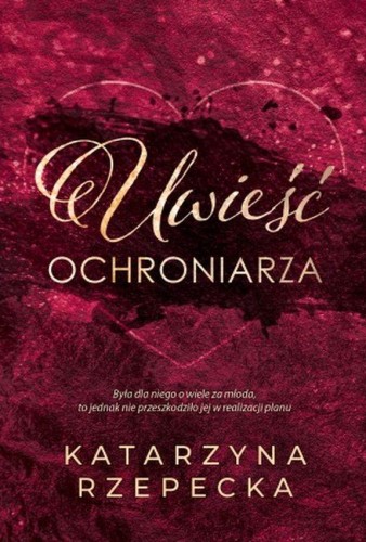 Uwieść ochroniarza, Katarzyna Rzepecka