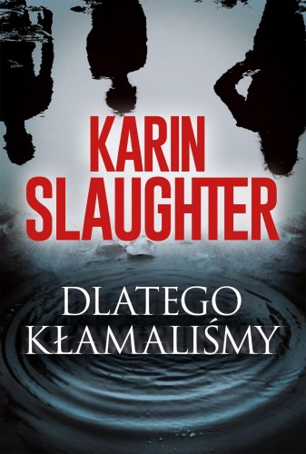 Dlatego kłamaliśmy. Will Trent, Karin Slaughter