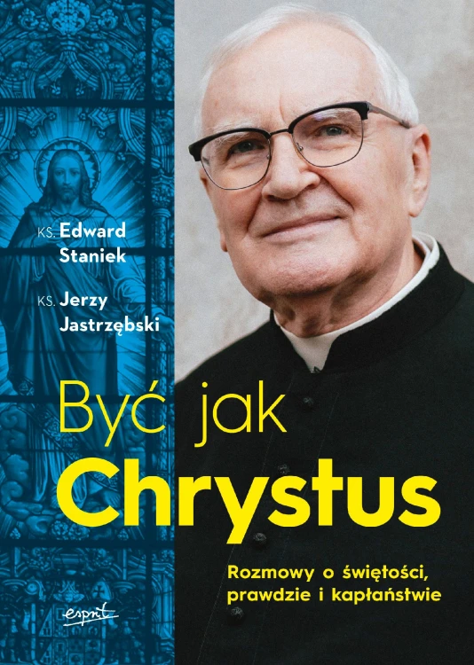 Być jak Chrystus. Rozmowy o świętości,...