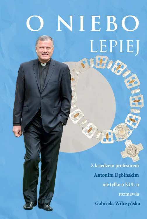 O niebo lepiej. Z księdzem profesorem Antonim...