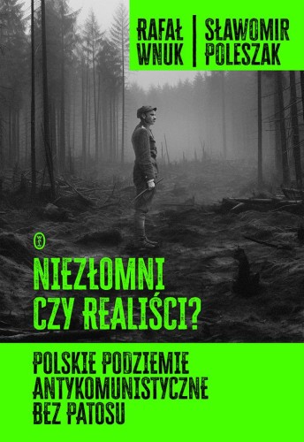Niezłomni czy realiści? Polskie podziemie...