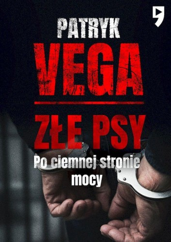 Złe psy. Po ciemnej stronie mocy, Patryk Vega