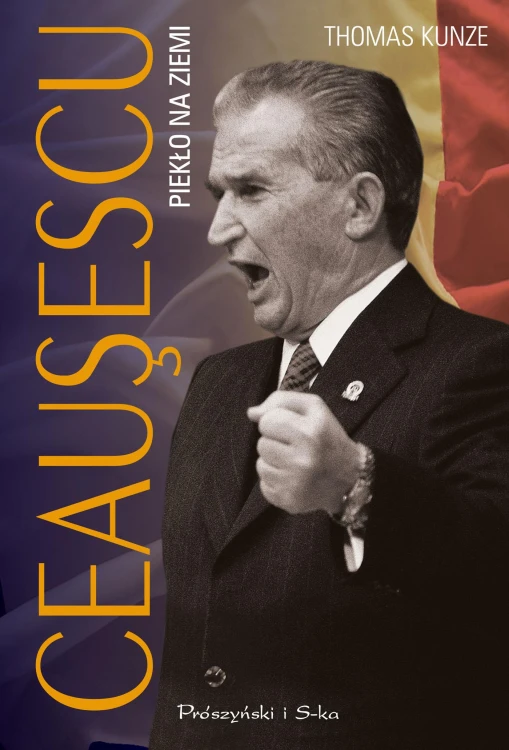Ceausescu. Piekło na ziemi wyd. 2024, Thomas Kunze