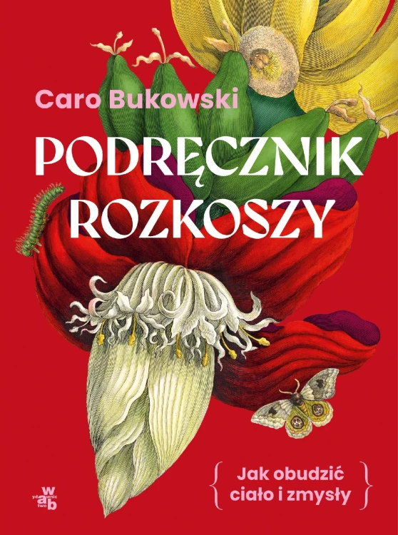 Podręcznik rozkoszy. czyli jak obudzić ciało i...