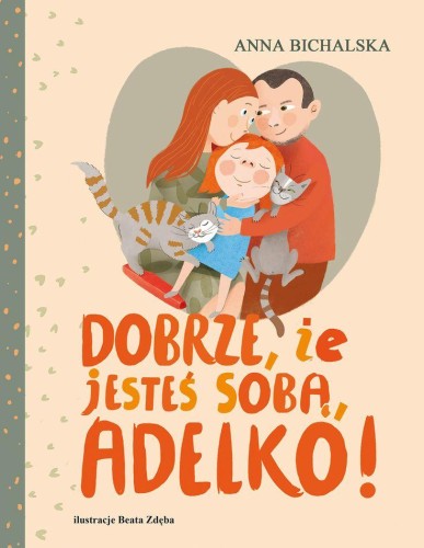 Dobrze, że jesteś sobą, Adelko!, Anna Bichalska