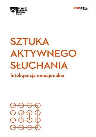 Sztuka aktywnego słuchania. Inteligencja...