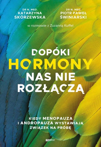 Dopóki hormony nas nie rozłączą. Kiedy...