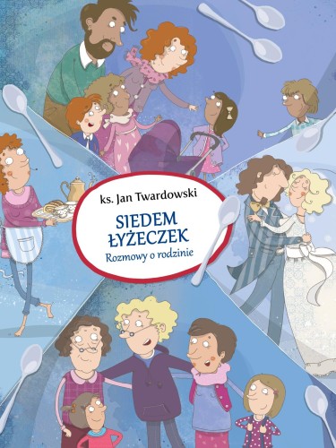 Siedem łyżeczek rozmowy o rodzinie, Jan Twardowski