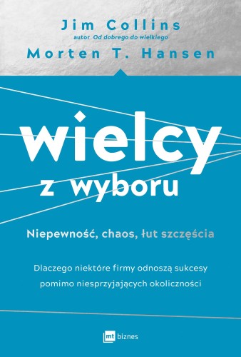Wielcy z wyboru. Niepewność, chaos, łut...