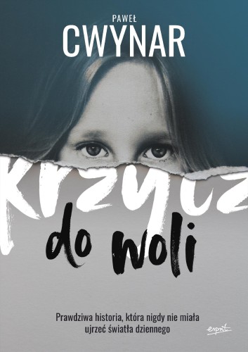 Krzycz do woli. Prawdziwa historia, która...