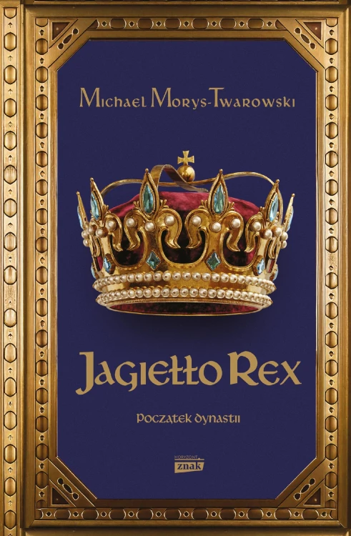 Jagiełło Rex. Początek dynastii