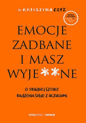 Emocje zadbane i masz wyje**ne. O trudnej...