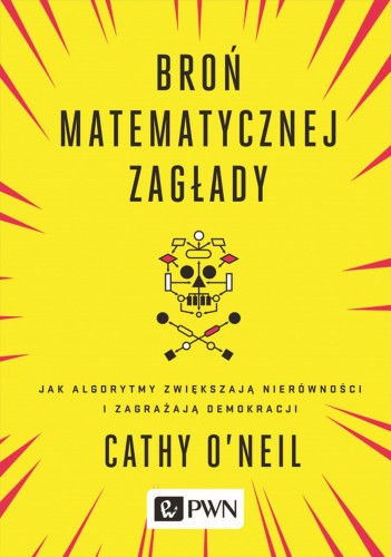 Broń matematycznej zagłady jak algorytmy...