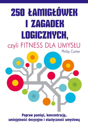 250 łamigłówek i zagadek logicznych czyli...