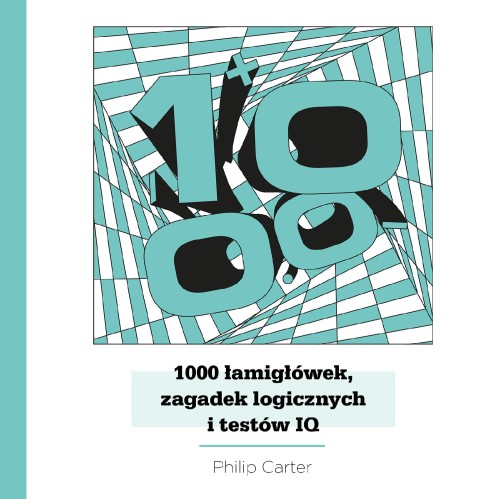 1000 łamigłówek, zagadek logicznych i testów...