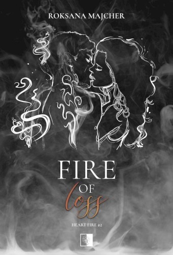 Fire of Loss. Heart fire. Tom 2, Roksana Majcher