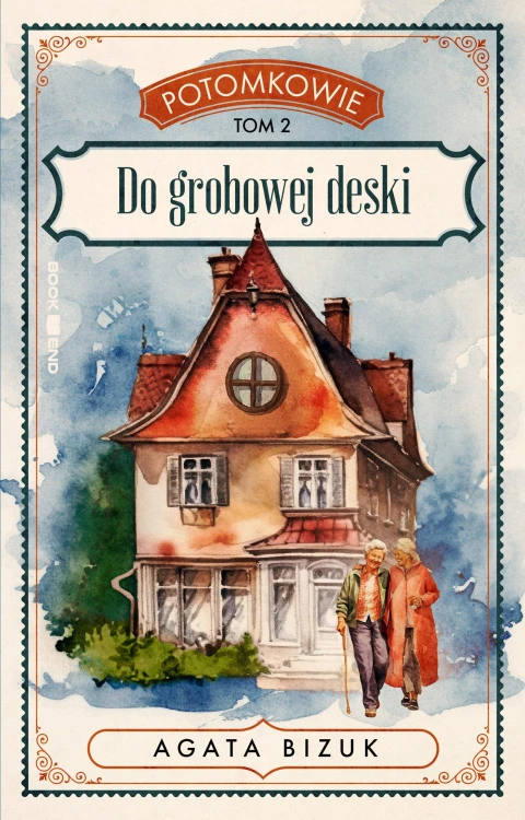 Do grobowej deski. Potomkowie. Tom 2, Agata Bizuk
