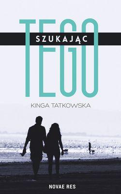 Szukając tego, Kinga Tatkowska