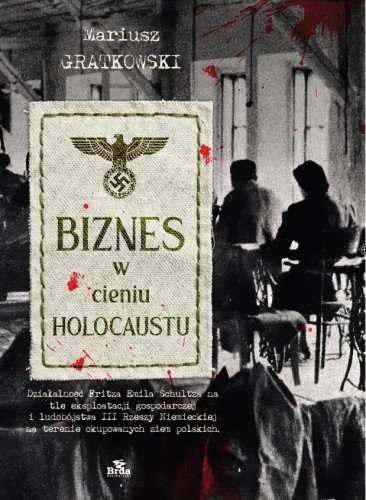 Biznes w cieniu Holocaustu. Działalność Fritza...