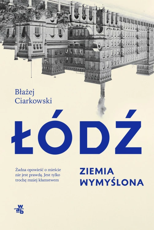 Łódź. Ziemia wymyślona, Błażej Ciarkowski