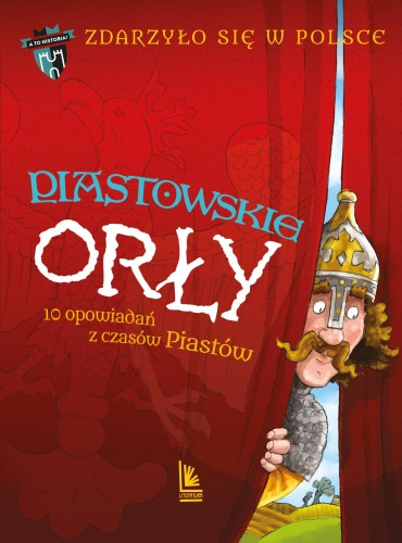 Piastowskie Orły. 10 opowiadań z czasów...