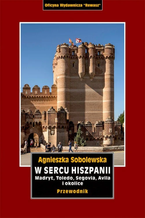 W sercu Hiszpanii. Madryt, Toledo, Segowia,...