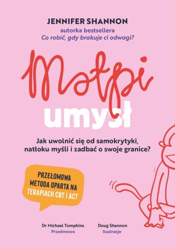 Małpi umysł. Jak uwolnić się od samokrytyki,...