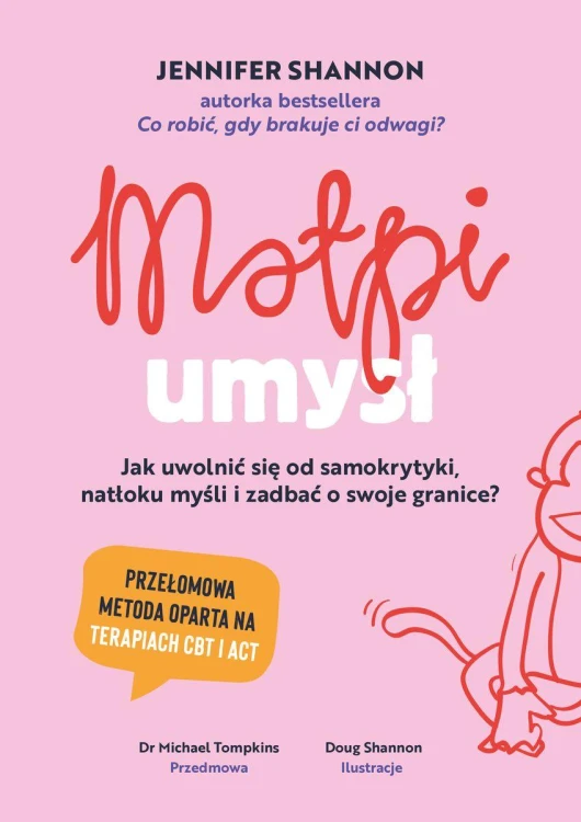 Małpi umysł. Jak uwolnić się od samokrytyki,...