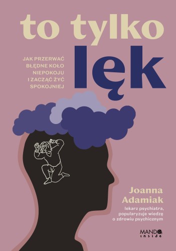 To tylko lęk. Jak przerwać błędne koło...