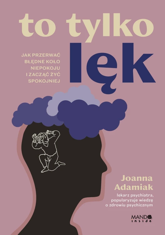 To tylko lęk. Jak przerwać błędne koło...
