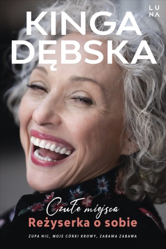 Czułe miejsca. Reżyserka o sobie, Kinga Dębska